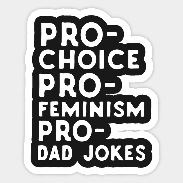 Pro Choice Pro Feminism Pro Dad Jokes Sticker by Eugenex